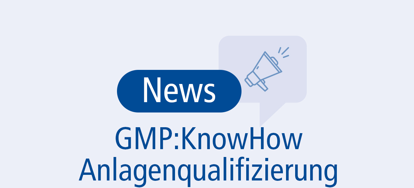 GMP:KnowHow Anlagenqualifizierung – das neue Lern- und Wissensportal