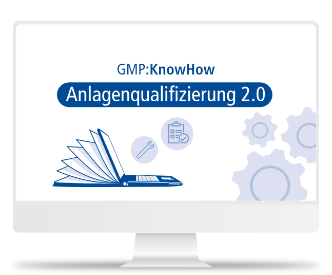 GMP:KnowHow Anlagenqualifizierung 2.0